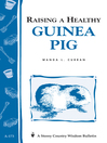 Raising a Healthy Guinea Pig (eBook): Storey's Country Wisdom Bulletin A-173